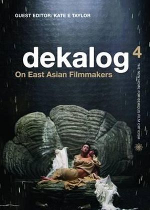 Dekalog 4 : On East Asian Filmmakers - Kate Taylor-Jones