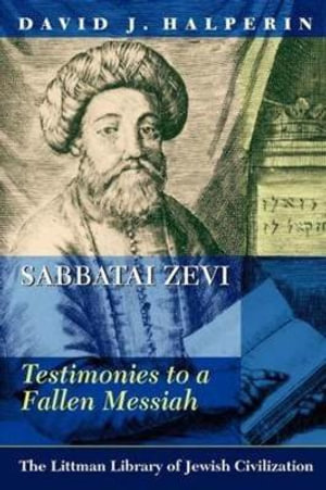 Sabbatai Zevi : Testimonies to a Fallen Messiah - David J. Halperin