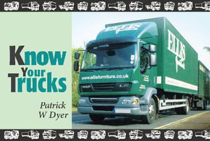 Know Your Trucks : Know Your - Patrick W. Dyer