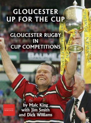 Gloucester up for the cup : Gloucester Rugby in cup competitions - Malc King