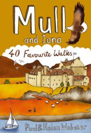 Mull and Iona : 40 Favourite Walks - Paul Webster