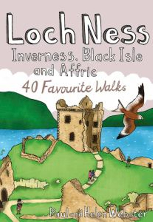 Loch Ness, Inverness, Black Isle and Affric : 40 Favourite Walks - Paul Webster