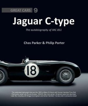 Jaguar C-Type : The Autobiography of Xkc 051 - Philip Porter