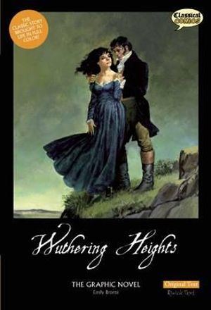 Wuthering Heights The Graphic Novel : Original Text - Emily Bronte