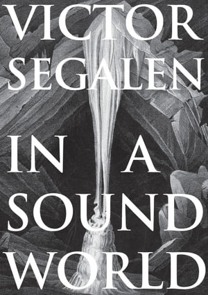 In a Sound World : Strange Attractor Press - Victor Segalen