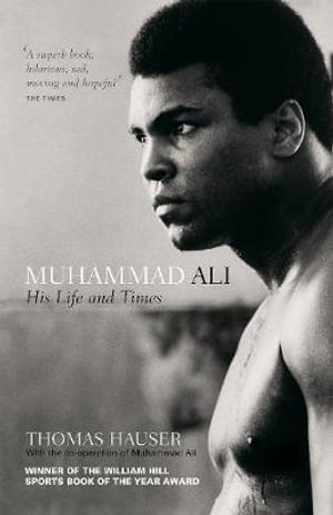 Muhammad Ali : His Life and Times - Thomas Hauser