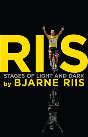 Riis : Stages of Light and Dark - Bjarne Riis