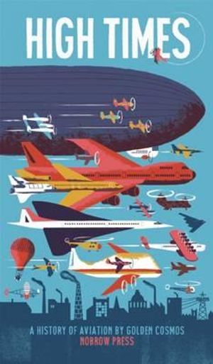 High Times : A History of Aviation [Concertina Fold-Out Book]: Leporello - Daniel Dolz