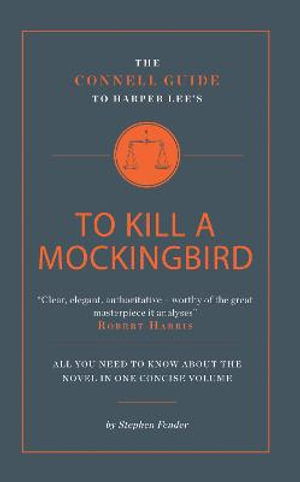 The Connell Guide To Harper Lee's To Kill a Mockingbird : The Connell Guide To ... - Stephen Fender