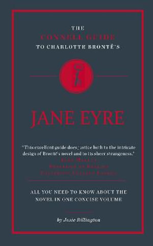 The Connell Guide To Charlotte Bronte's Jane Eyre : The Connell Guide To ... - Josie Billington