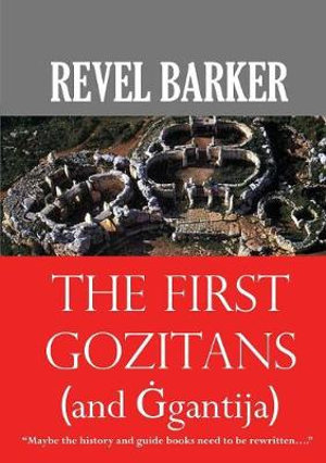 The First Gozitans : (... and Ä gantija) - Revel Barker