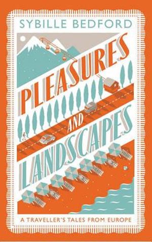 Pleasures And Landscapes - Sybille Bedford