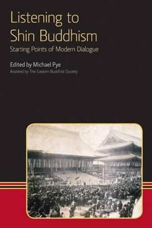 Listening to Shin Buddhism : Starting Points of Modern Dialogue - Michael Pye