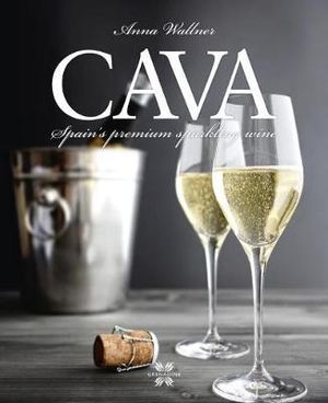 Cava : Spain's Premium Sparkling Wine - Anna Wallner