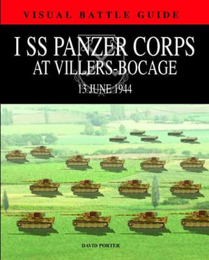 I SS Panzer Corps at Villers-Bocage : Visual Battle Guides - David Porter