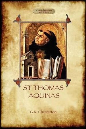 St Thomas Aquinas : 'The Dumb Ox', a Biography of the Christian Divine (Aziloth Books) - G. K. Chesterton