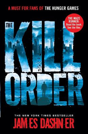 The Kill Order : The Maze Runner Prequel - James Dashner