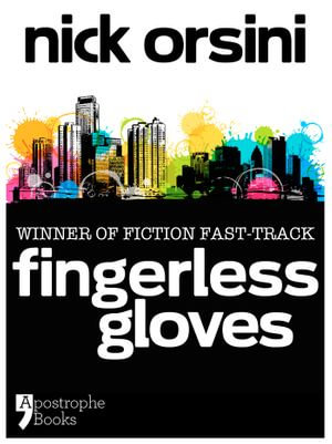Fingerless Gloves : A Story About Best Friends And Mistakes - Nick Orsini