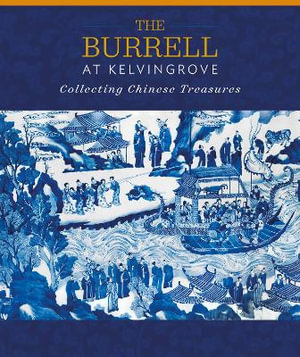 The Burrell at Kelvingrove : Collecting Chinese Treasures - Dr. Yupin Chung