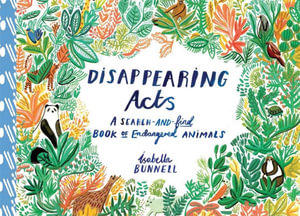 Disappearing Acts : A Search-and-Find Book of Endangered Animals - Isabella Bunnell