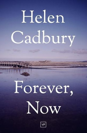 Forever, Now - Helen Cadbury