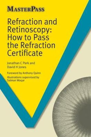 Refraction and Retinoscopy : How to Pass the Refraction Certificate - Jonathan Park