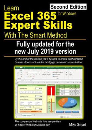 Learn Excel 365 Expert Skills with The Smart Method : Second Edition: updated for the July 2019 Semi-Annual version 1902 - Mike Smart