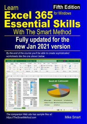 Learn Excel 365 Essential Skills with The Smart Method : Fifth Edition: updated for the Jan 2021 Semi-Annual version 2008 - Mike Smart