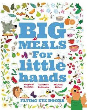 Big Meals for Little Hands - Virginie Aladjidi