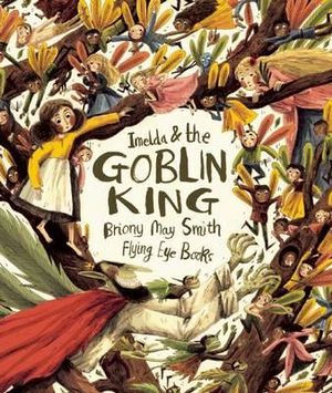 Imelda and the Goblin King - Briony May Smith