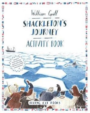 Shackleton's Journey Activity Book - William Grill