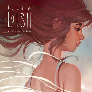 The Art of Loish : Look Behind the Scenes - Lois van Baarle