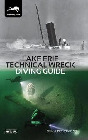 Lake Erie Technical Wreck Diving Guide - Erik A Petkovic