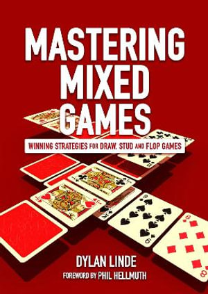 Mastering Mixed Games : Winning Strategies for Draw, Stud and Flop Games - Dylan Linde