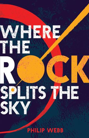 Where the Rock Splits the Sky - Philip Webb