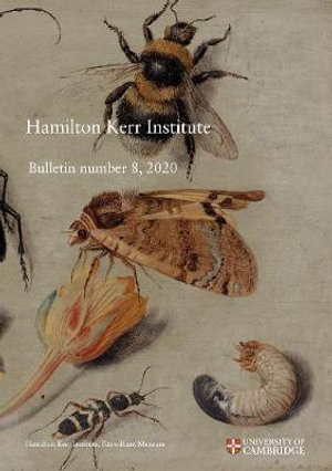 Hamilton Kerr Institute Bulletin Number 8, 2020 : Hamilton Kerr Institute Bulletin - Adele Wright