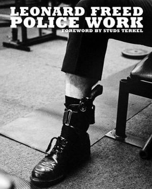 Leonard Freed : Police Work - Leonard Freed