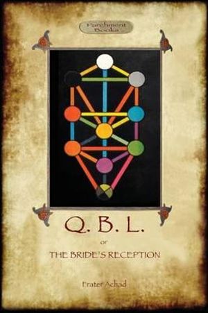 Q.B.L. Or, the Bride's Reception (Aziloth Books) - Frater Achad