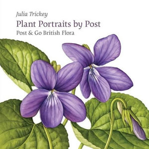 Plant Portraits by Post : Post & Go British Flora - Julia Trickey