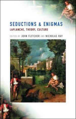 Seductions and Enigmas : LaPlanche, Theory, Culture - John Fletcher