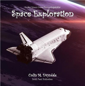 Draw Your Own Encyclopaedia Space Exploration : Draw Your Own Encyclopaedia - Colin M Drysdale