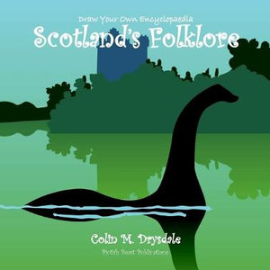 Draw Your Own Encyclopaedia Scotland's Folklore : Draw Your Own Encyclopaedia - Colin M. Drysdale