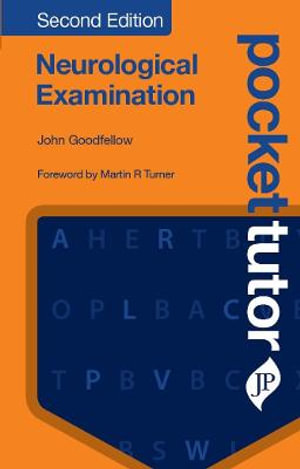 Pocket Tutor Neurological Examination, Second Edition : Pocket Tutor - John Goodfellow