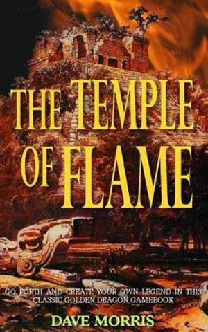 The Temple of Flame : Golden Dragon Gamebooks - Dave Morris