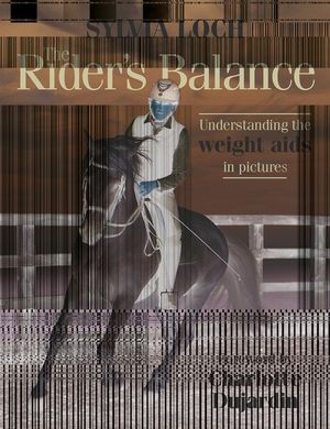 The Rider's Balance : Understanding the Weight Aids in Pictures - Sylvia Loch