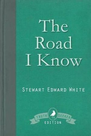 The Road I Know - Stewart Edward White