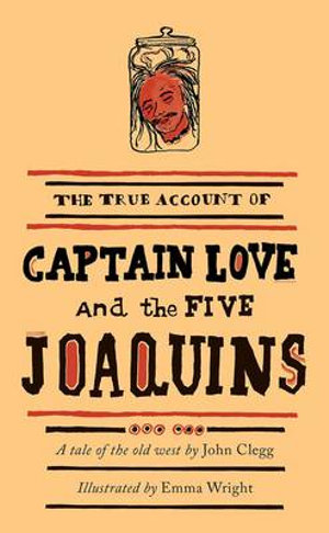 Captain Love and the Five Joaquins : A Tale of the Old West - John Clegg