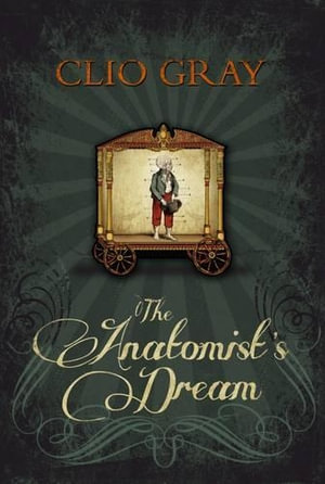 The Anatomist's Dream : Longlisted for the 2016 Baileys Women’s Prize for Fiction - Clio Gray