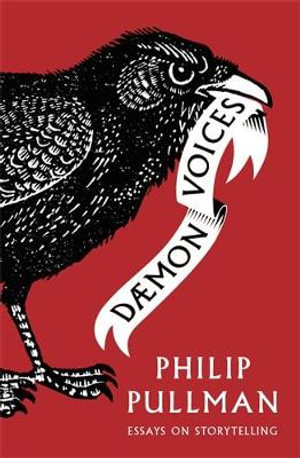 Daemon Voices : On Stories and Storytelling - Philip Pullman