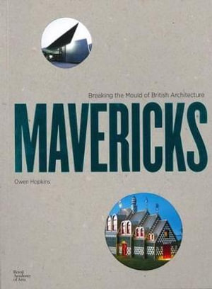 Mavericks : Breaking the Mould of British Architecture - OWEN HOPKINS